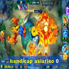 handicap asiatico 0